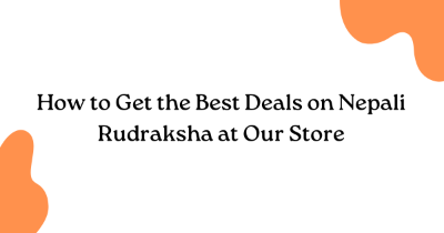  How to Get the Best Deals on Nepali Rudraksha at Our Store